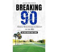 BREAKING 90: Simple Strategies to Shoot in the 80s