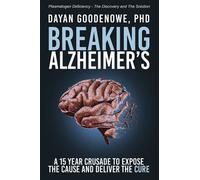 Breaking Alzheimer’s: A 15 Year Crusade to Expose the Cause and Deliver the Cure