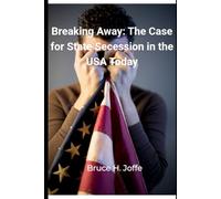 Breaking Away:: The Case for State Secession in the USA Today