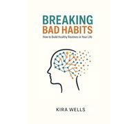 Breaking Bad Habits: How To Build Healthy Routines In Your Life