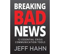 Breaking Bad News: 12 Essential Crisis Communication Tools