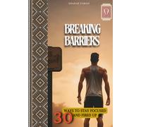 Breaking Barriers: 30 Ways to Stay Focused and Fired Up