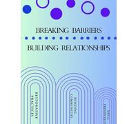 Breaking Barriers Building Relationships