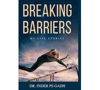 Breaking Barriers: My Life Stories