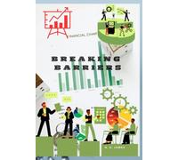 BREAKING BARRIERS: The Insider’s Guide To strategize, scale and succeed in Big Time Business Ventures