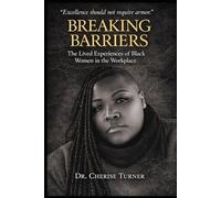 Breaking Barriers: The Lived Experiences of Black Women in the Workplace