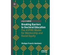 Breaking Barriers to Doctoral Education: The Aspire Model for Mentorship and Racial Equity