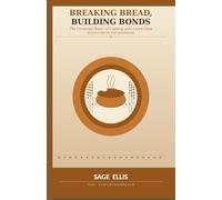 Breaking Bread, Building Bonds: The Universal Power of Cooking with Loved Ones