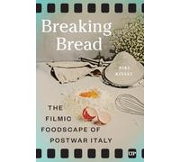 Breaking Bread: The Filmic Foodscape of Postwar Italy