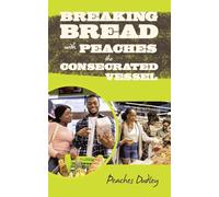 Breaking Bread with Peaches the Consecrated Vessel