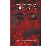 Breaking Breaking Broken: This isn’t poetry. It’s the aftermath of surviving him.