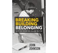 Breaking Building Belonging: Why the Voices We Follow Matter