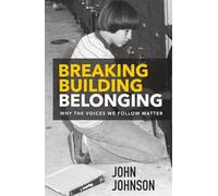 Breaking Building Belonging: Why the Voices We Follow Matter