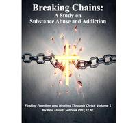 Breaking Chains: A Biblical Study on Substance Abuse and Addiction