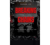 Breaking Chains: A New Beginning For Black Men: Breaking Chains