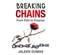 Breaking Chains: From Pain to Purpose