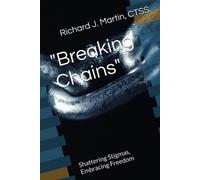 "Breaking Chains" Shattering Stigmas, Embracing Freedom - Libro in brossura N...