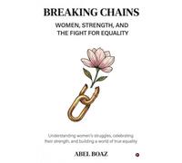 Breaking Chains: Women, Strength, and the Fight for Equality