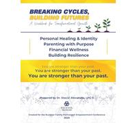 Breaking Cycles Building Futures: A Workbook for Transformational Growth