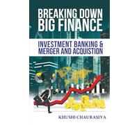 Breaking Down Big Finance: Investment Banking & Mergers and Acquisitions