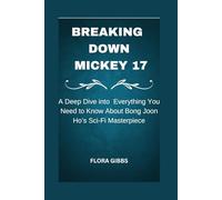 BREAKING DOWN MICKEY 17: A Deep Dive into Everything You Need to Know About Bong Joon Ho’s Sci-Fi Masterpiece