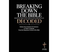 Breaking Down the Bible Series III: Psalms through Malachi Decoded Sentence by Sentence in Today's Language: 3