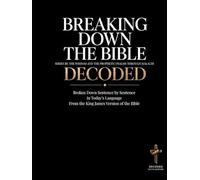 Breaking Down the Bible: Series III: The Wisdom and the Prophets | Psalms Through Malachi Decoded: Sentence by Sentence in Today's Language (Breaking Down the Bible Series)