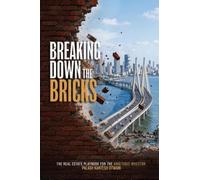 BREAKING DOWN THE BRICKS: THE REAL ESTATE PLAYBOOK FOR THE AMBITIOUS INVESTOR