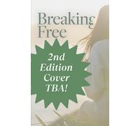 Breaking Free: 2026 Updated Guide to Recovering from Chronic Fatigue Syndrome & Long Covid Symptoms (Breaking Free Series)