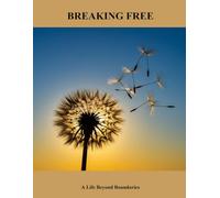 Breaking Free: A Life Beyond Boundaries