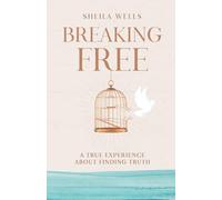 Breaking Free: A True Experience About Finding Truth