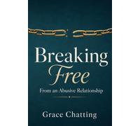 Breaking Free From An Abusive Relationship