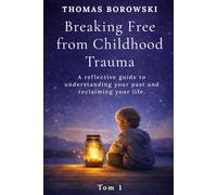 Breaking Free from Childhood Trauma: Guiding You to Reclaim and Love Yourself Deeply