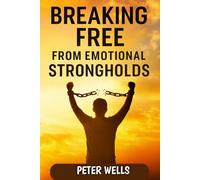 Breaking Free from Emotional Strongholds