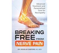 Breaking Free from Nerve Pain: Advanced Treatment and Personalized Care for Neuropathy
