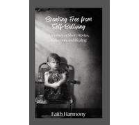 Breaking Free from Self-Bullying: A Journey of Short Stories, Reflection, and Healing