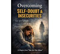 Breaking Free from Self-Doubt & Insecurities: A practical guide to rebuilding self-worth, quieting overthinking, and becoming emotionally stronger - even when your mind works against you.