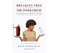Breaking Free from the Inner Critic: The Underlying Cause of All Addictions & Social Problems