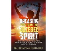 BREAKING FREE FROM THE JEZEBEL SPIRIT: Identifying and Escaping Manipulation in Relationships and the Church