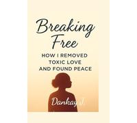 Breaking Free: How I remove Toxic Love and Found Peace