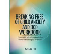 Breaking Free Of Child Anxiety And OCD Workbook: Ensure Eli.R.lebowitz's perspective maintain their impact over time