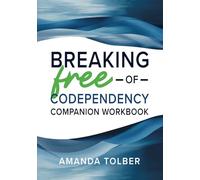Breaking Free of Codependency Companion Workbook