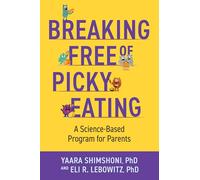 Breaking Free of Picky Eating: A Science-Based Program for Parents