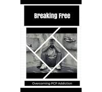 Breaking Free: Overcoming PCP Addiction