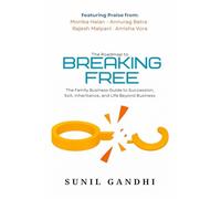 Breaking Free: The Family Business Guide to Succession, Exit, Inheritance, and Life Beyond Business