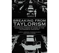 Breaking from Taylorism: Changing Forms of Work in the Automobile Industry...