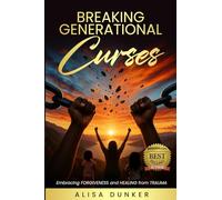 Breaking Generational Curses: Embracing Forgiveness and Healing from Trauma