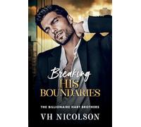 Breaking His Boundaries: The BRAND NEW scorching hot opposites attract billionaire romance from VH Nicolson for 2026
