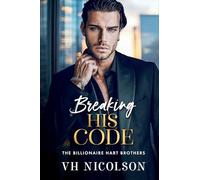 Breaking His Code: A BRAND NEW spicy billionaire romance of secrets and desire for 2026