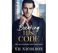 Breaking His Code: A BRAND NEW spicy billionaire romance of secrets and desire for 2026